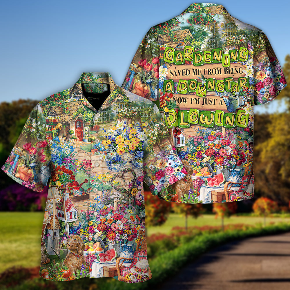 Gardening Saved Me From Being A Pornstar Now I'm Just A Plowing - Hawaiian Shirt