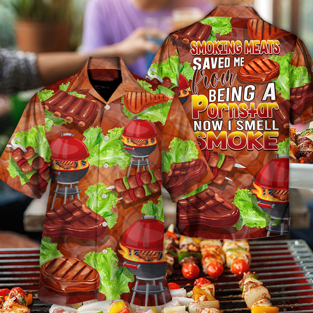 Smoking Meats Saved Me From Being A Pornstar Now I Smell Smoke Lover BBQ Funny Gift - H
