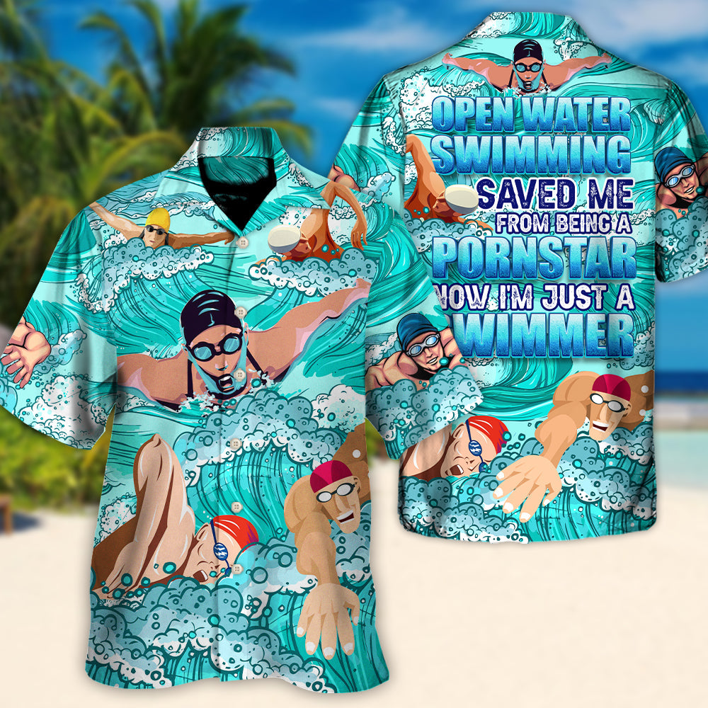 Open Water Swimming Saved Me From Being A Pornstar Now I'm Just A Swimmer Lover Swimming - Hawaiian Shirt