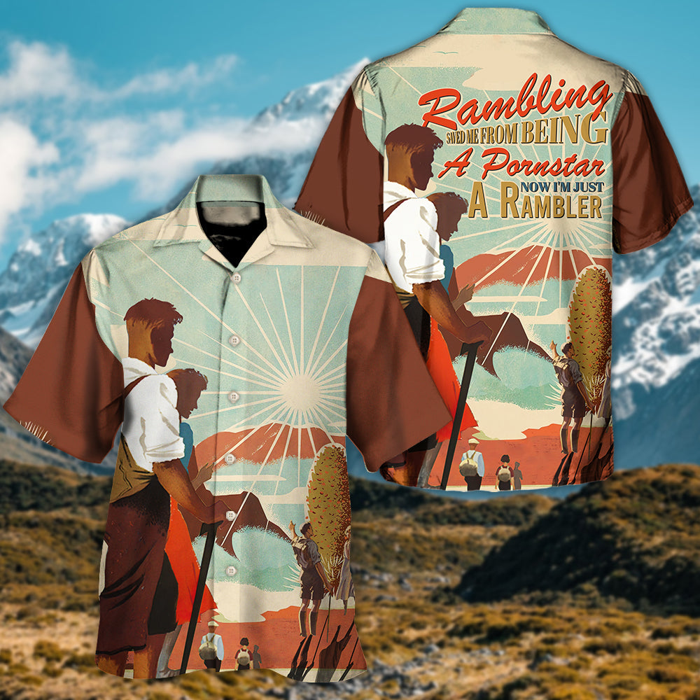 Rambling Saved Me From Being A Pornstar Now I'm Just A Rambler - Hawaiian Shirt