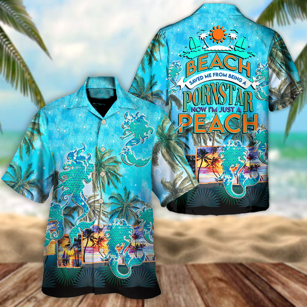 Beach Saved Me Now I'm Just A Bitch - Hawaiian Shirt