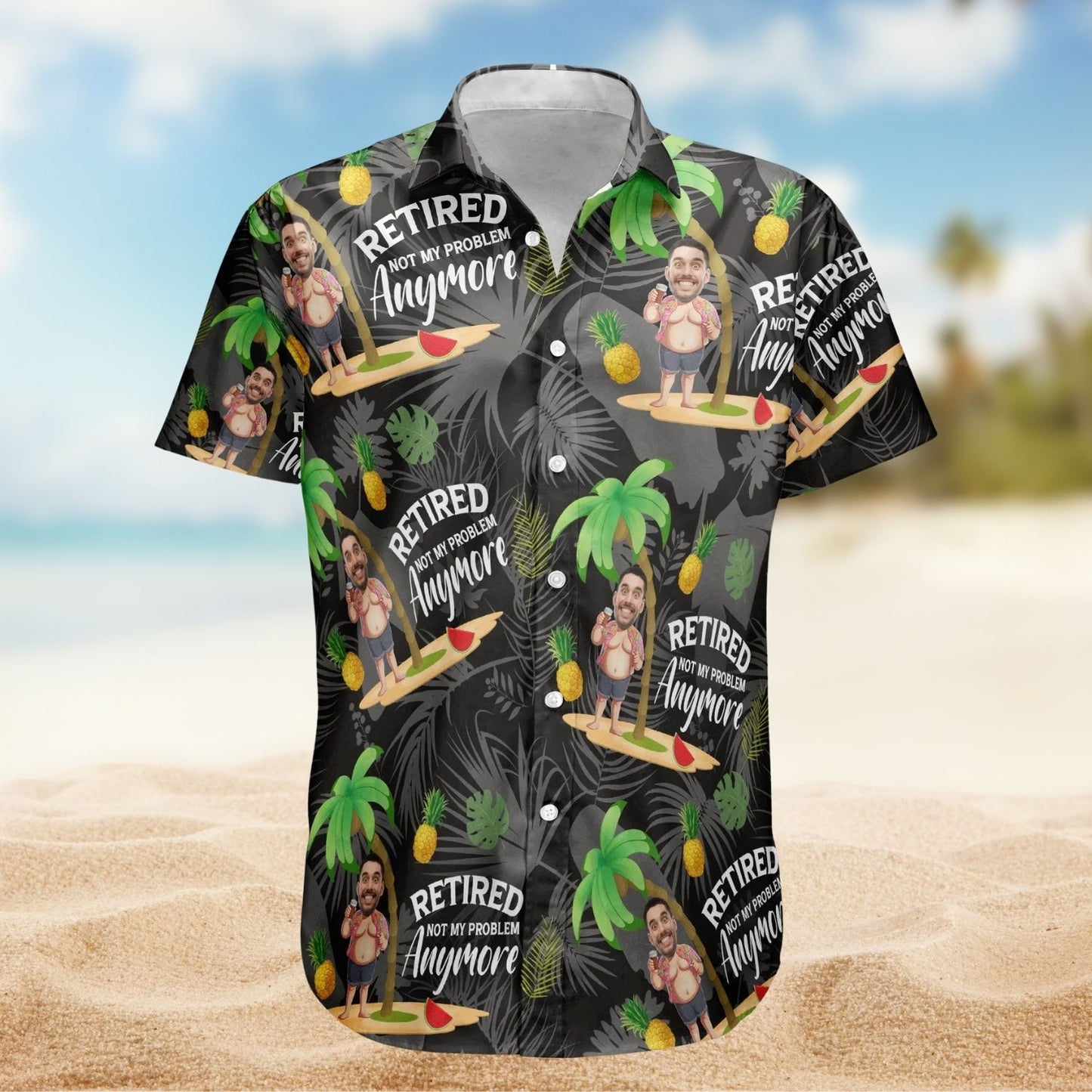 Retired Not My Problem Anymore - Custom Photo Hawaiian Shirt - Funny Retirement Gift