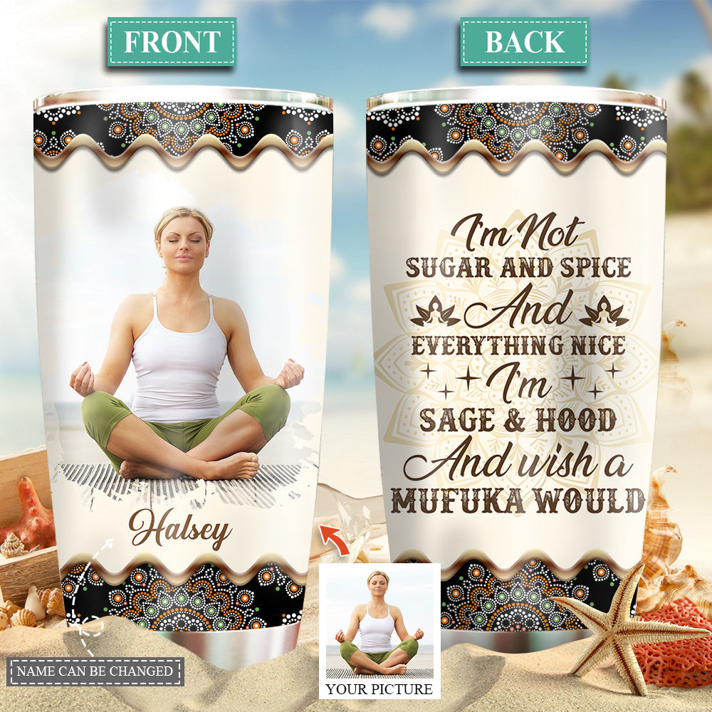 Yoga Girl I Am Not Sugar And Spice Custom Photo 20 Oz Tumbler