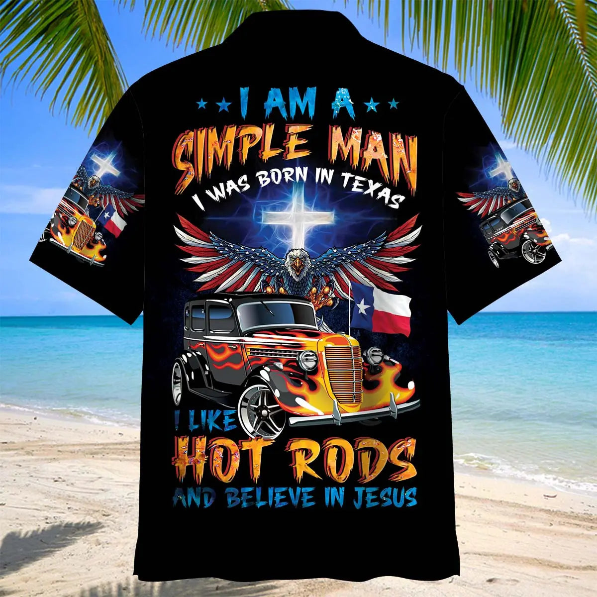 I'm A Simple Man Born In Texas Like Hot Rods And Believe Jesus Hawaiian Shirt