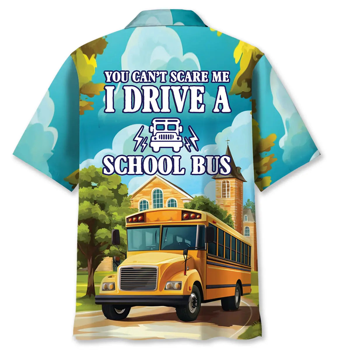 You Can't Scare Me I Drive A School Bus Hawaiian Shirt