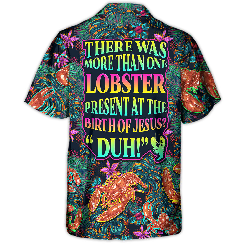 Lobster There Was More Than One Lobster Tropical Vibe Amazing Style - Hawaiian Shirt