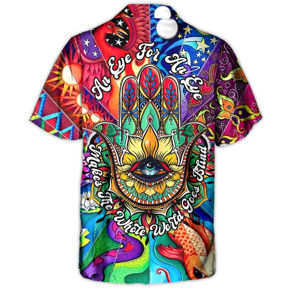 Yoga Hamsa An Eye For An Eye Makes The Whole World Goes Blind - Hawaiian Shirt