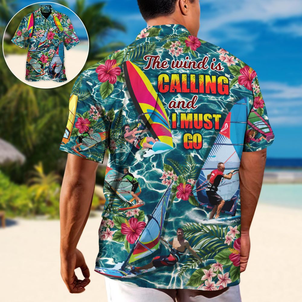 WindsurfingThe Wind Is Calling I Must Go Windsurf Gift Lovers Windsurfing - Hawaiian Shirt