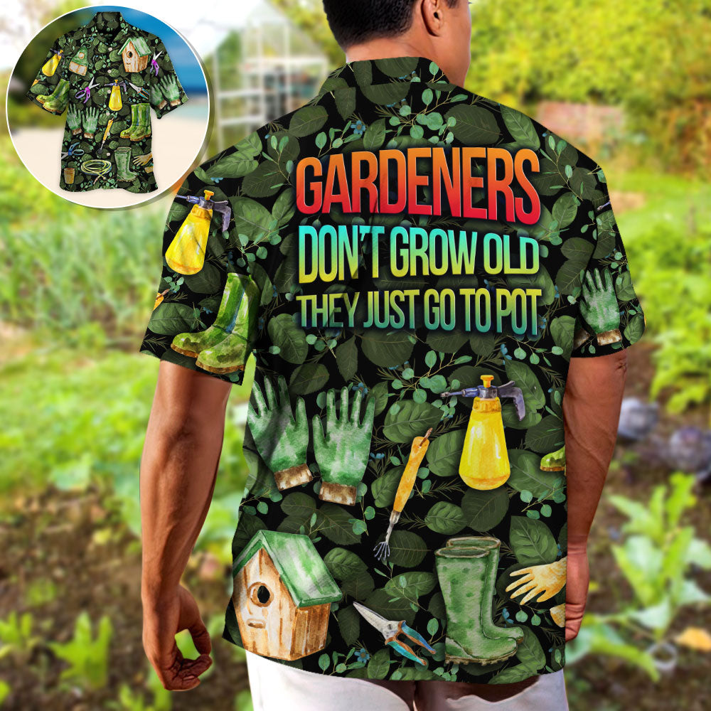 Gardening Gardeners Don't Grow Old They Just Go To Pot Amazing Style - Hawaiian Shirt