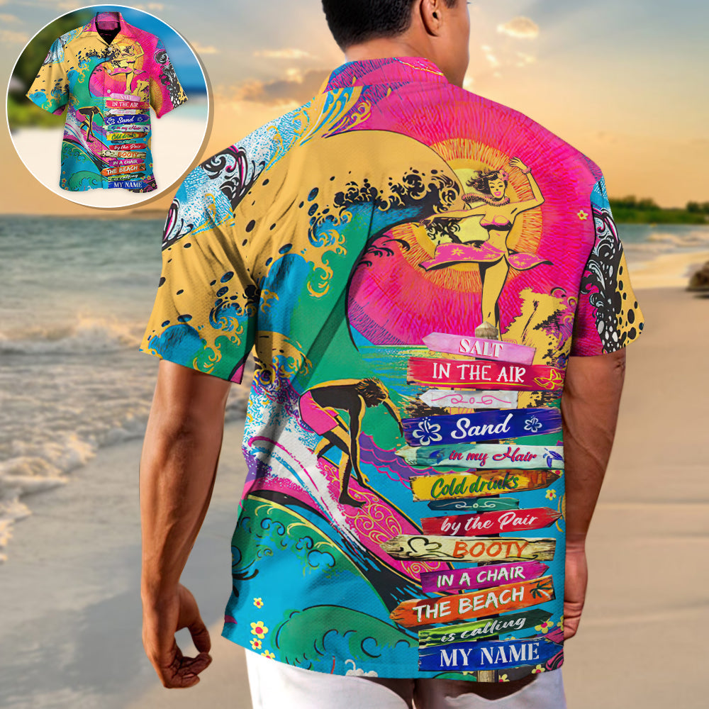 Beach - Salt In The Air Sand In My Hair Cold Drinks By The Pair Booty In A Chair The Beach Is Calling My Name - Hawaiian Shirt