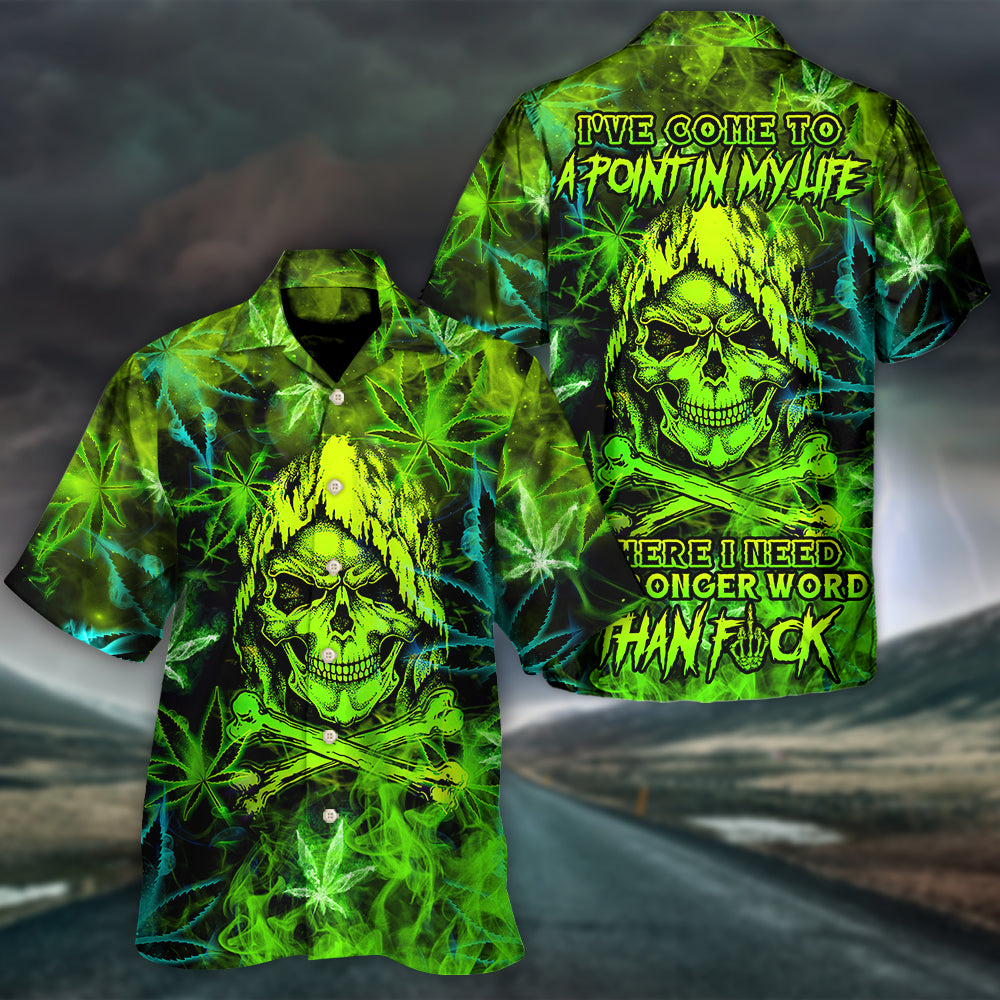 Skull I've Come To A Point In My Life Where I Need A Stronger Word Than F - Hawaiian Shirt