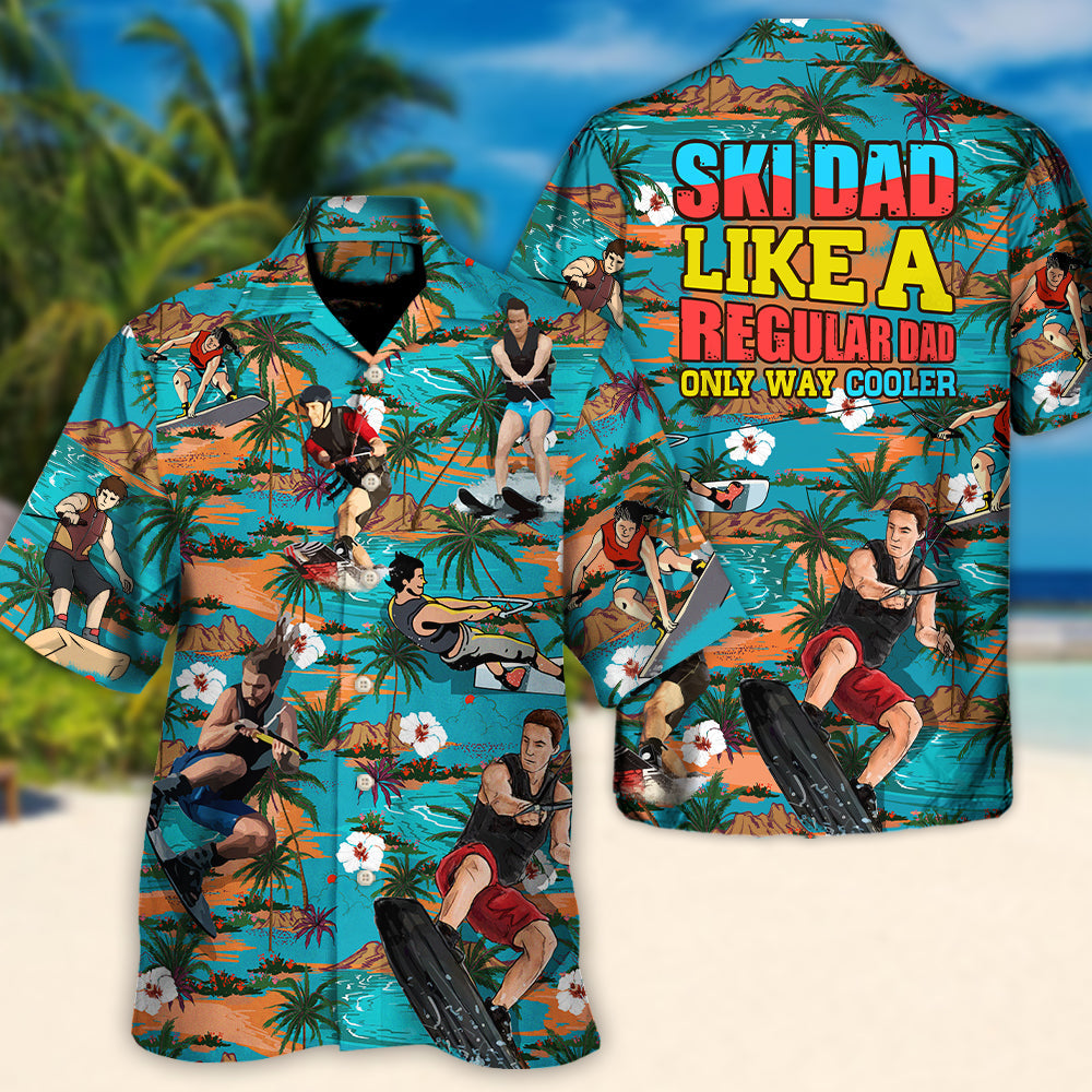 Waterskiing Ski Dad Just Like Regular Dad But Much Cooler Lover Waterski - Hawaiian Shirt