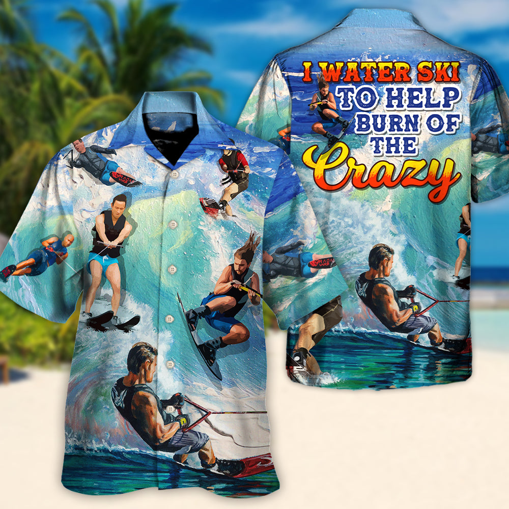 Waterskiing Water Ski to Burn Off The Crazy Waterskiing Lover - Hawaiian Shirt