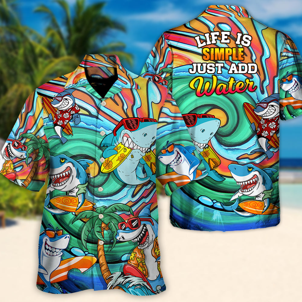Surfing Funny Shark Surfing Life is Simple Just Add Water Surfing Lovers - Hawaiian Shirt