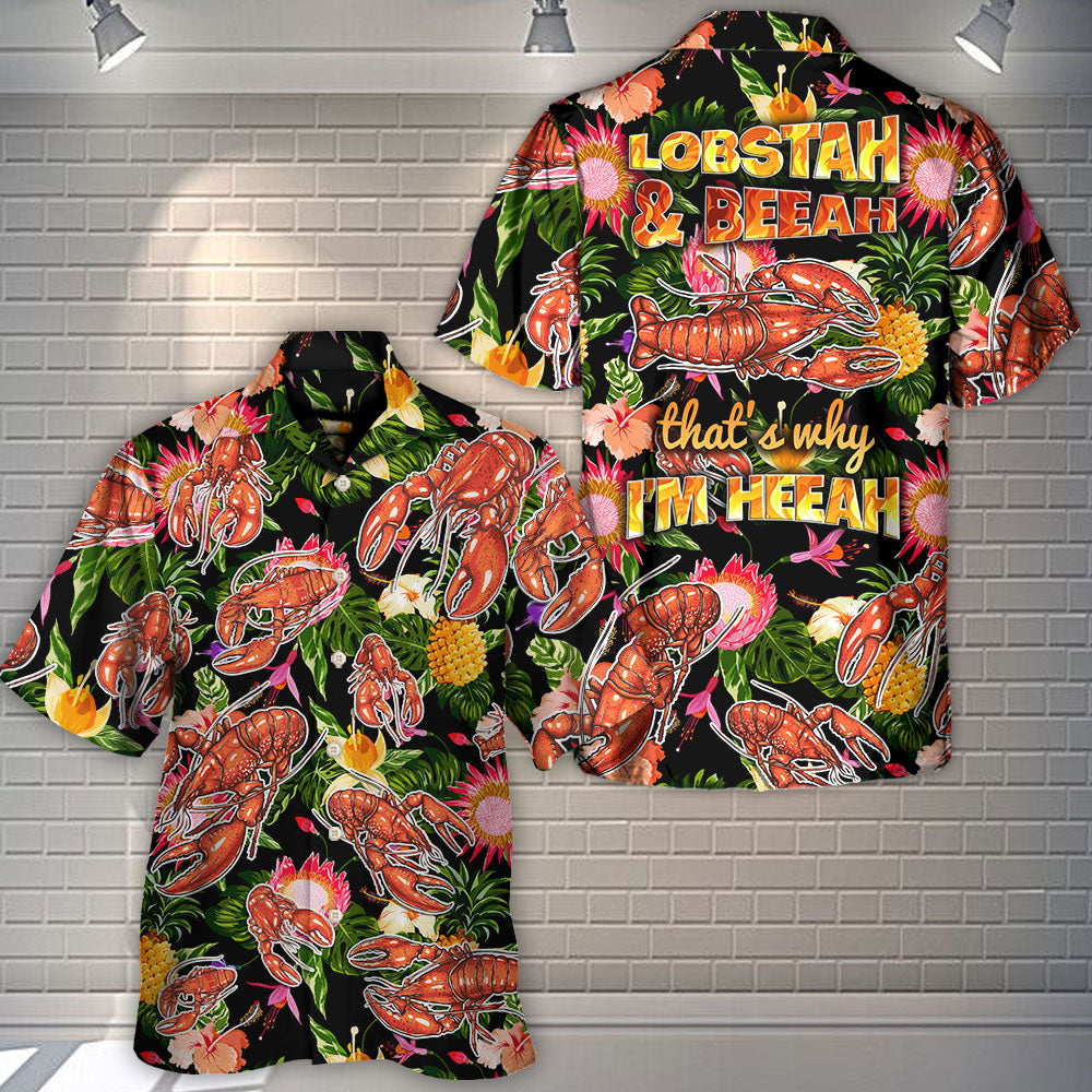 Lobstering Lobstah & Beeah That's Why I'm Heeah Tropical Vibe - Hawaiian Shirt