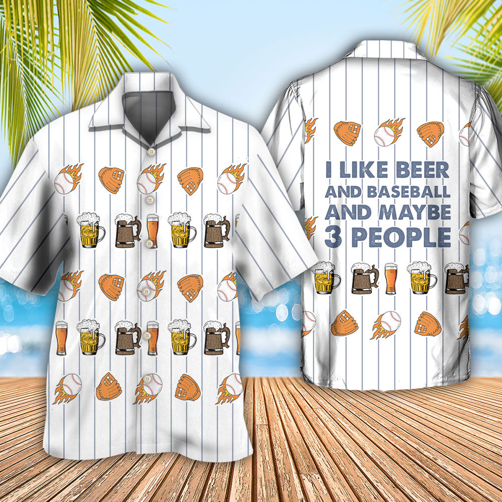 Beer I Like Beer And Baseball And Maybe 3 People - Hawaiian Shirt - Reefox