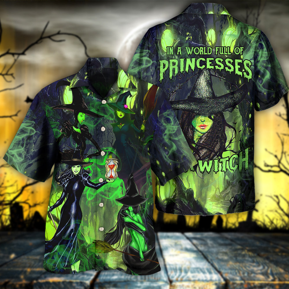 Halloween - In A World Full Of Princesses Be A Witch - Hawaiian Shirt - Reefox