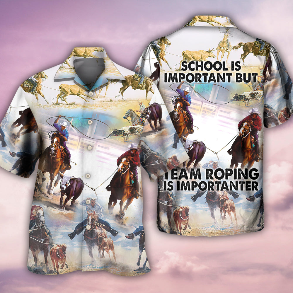 Horse Team Roping Is Importanter - Hawaiian Shirt - Reefox