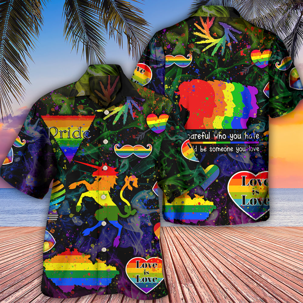 LGBT Be Careful Who You Hate Style - Hawaiian Shirt - Reefox