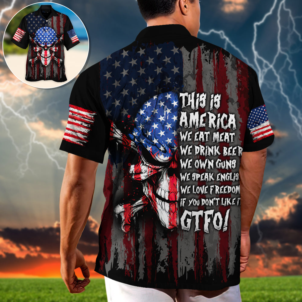 Skull This Is America We Eat Meat We Drink Beer We Own Guns We Speak English We Love Freedom If You Don't Like It GTFO! - Hawaiian Shirt