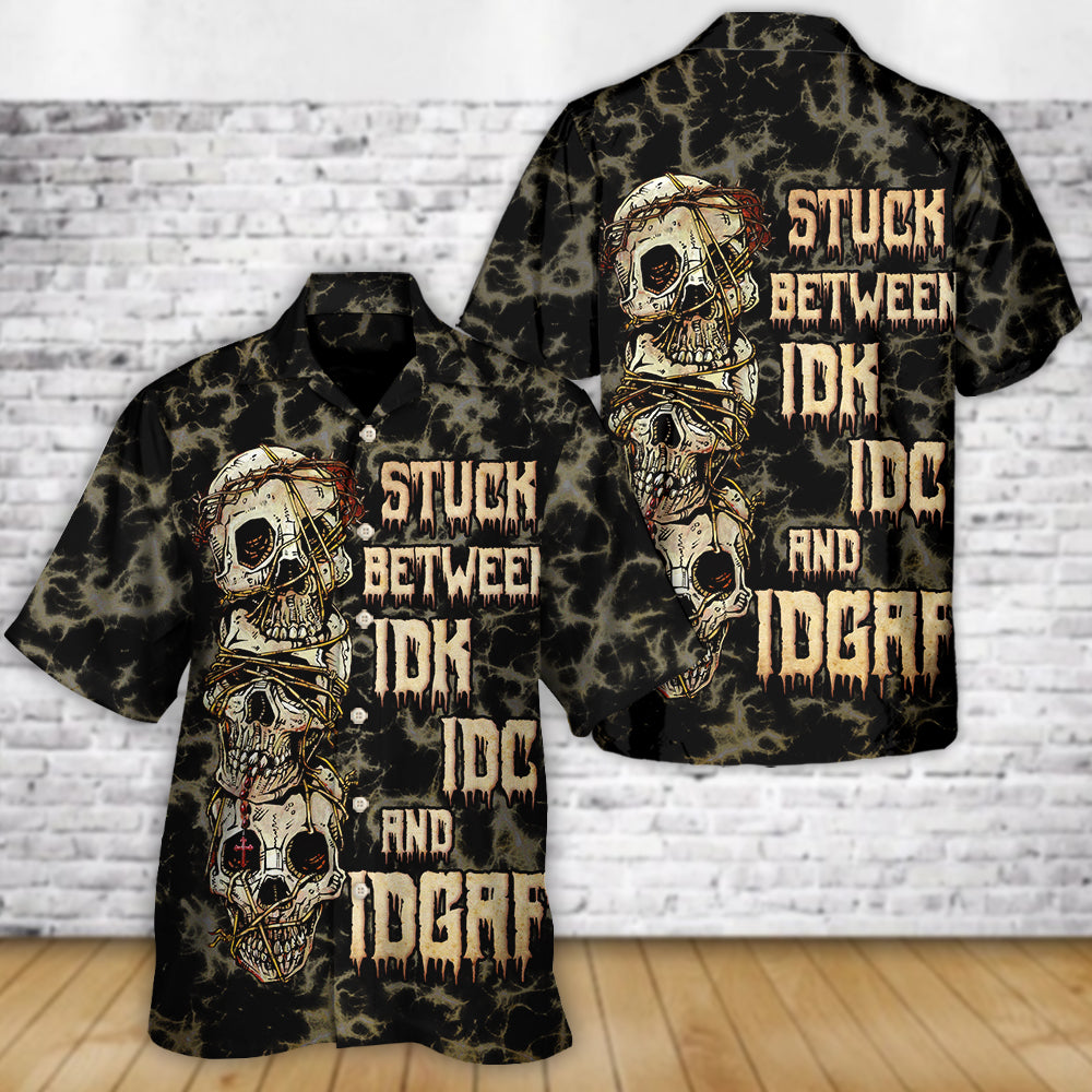 Skull Stuck Between IDK IDC And IDGAF - Hawaiian Shirt