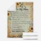 Sunflower My Mom I Love You Flannel Blanket For Cozy Home Lounging And Gifting