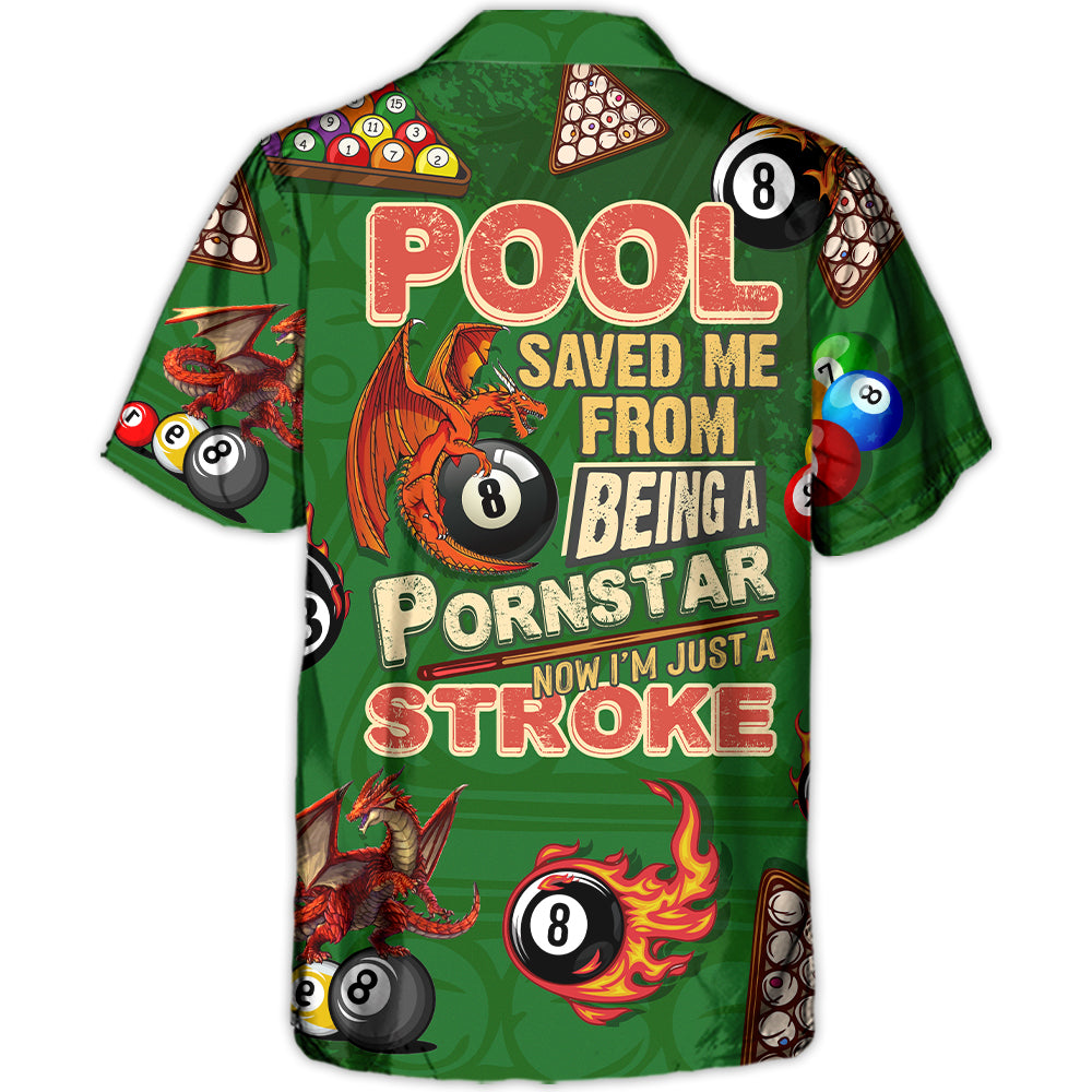 Billiard Dragon Pool Save Me From Being A Pornstar Now I'm Just A Stroke Lover Billiard - Hawaiian Shirt