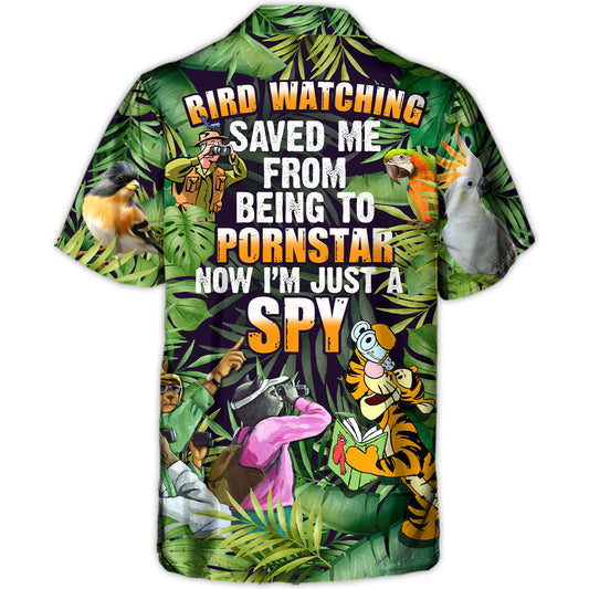 Bird Watching Saved Me From Being A Pornstar Now I'm Just A Spy Lover Bird Watching - Hawaiian Shirt