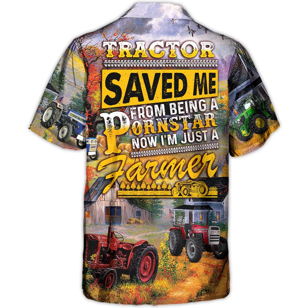 Tractor Save Me From Being A Pornstar Now I'm Just A Farmer Lover Art Style - Hawaiian Shirt