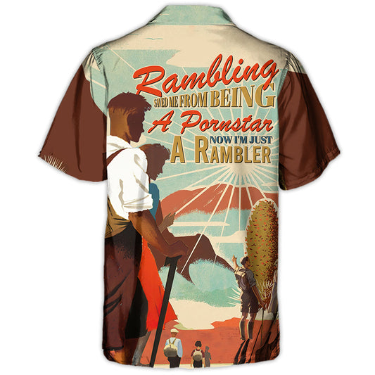 Rambling Saved Me From Being A Pornstar Now I'm Just A Rambler - Hawaiian Shirt