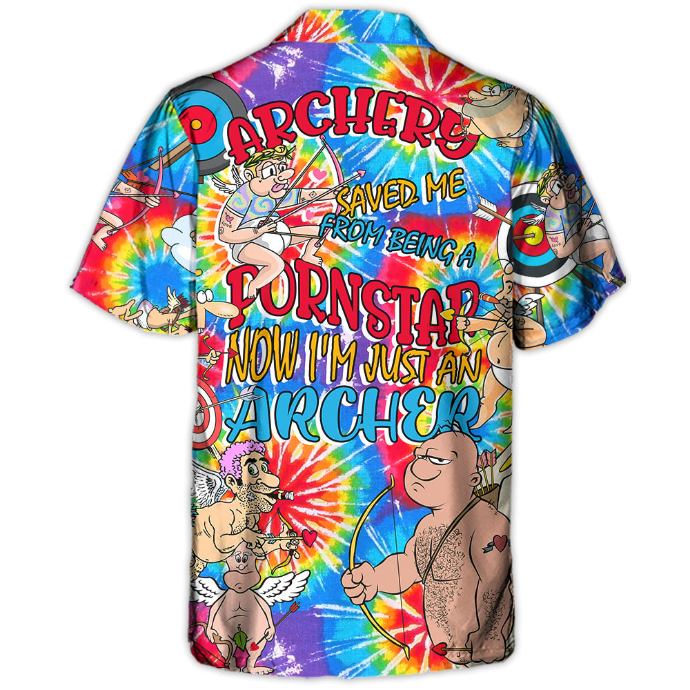 Archery Saved Me From Being A Pornstar Now I'm Just An Archer - Hawaiian Shirt