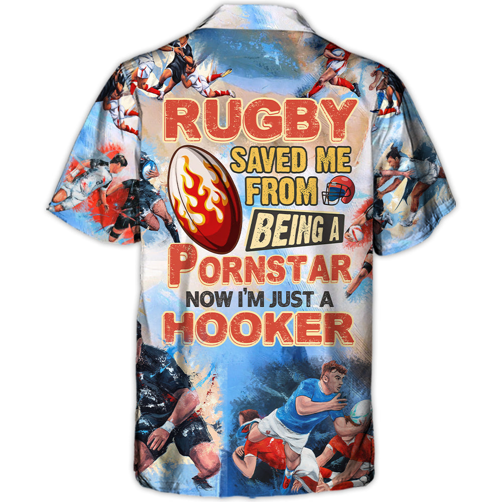 Rugby Saved Me From Being a Pornstar Funny Rugby Quote Gift Colorful - Hawaiian Shirt