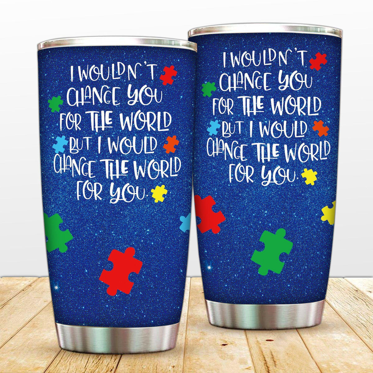 Autism I Wouldn't Change You 20 Oz Tumbler For Travel Gifts