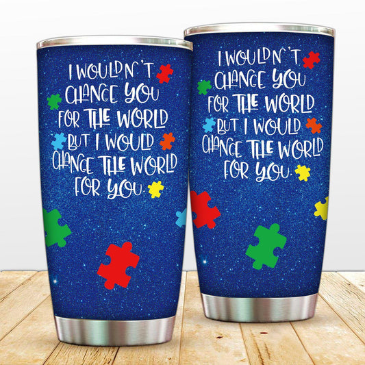 Autism I Wouldn't Change You 20 Oz Tumbler For Travel Gifts