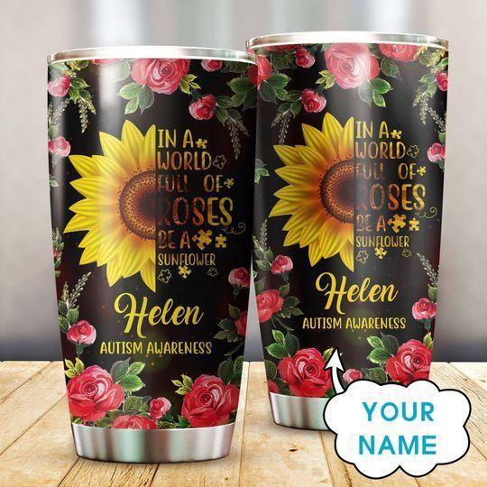 Autism Awareness In A World Full Of Roses Be A Sunflower Personalized 20 Oz Tumbler