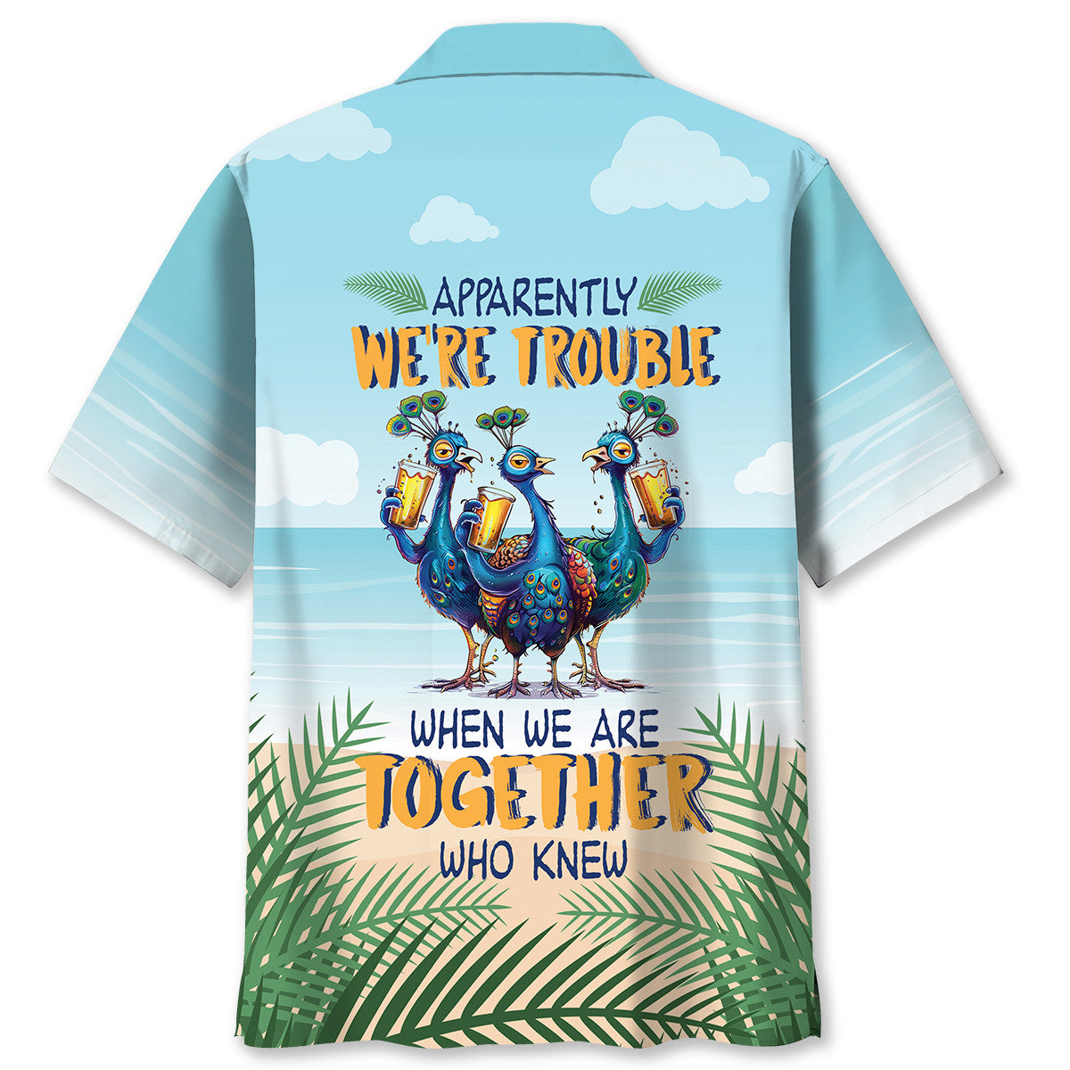 We're Trouble When We're Together Hawaiian Shirt