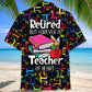 Retired Teacher Hawaiian Shirt