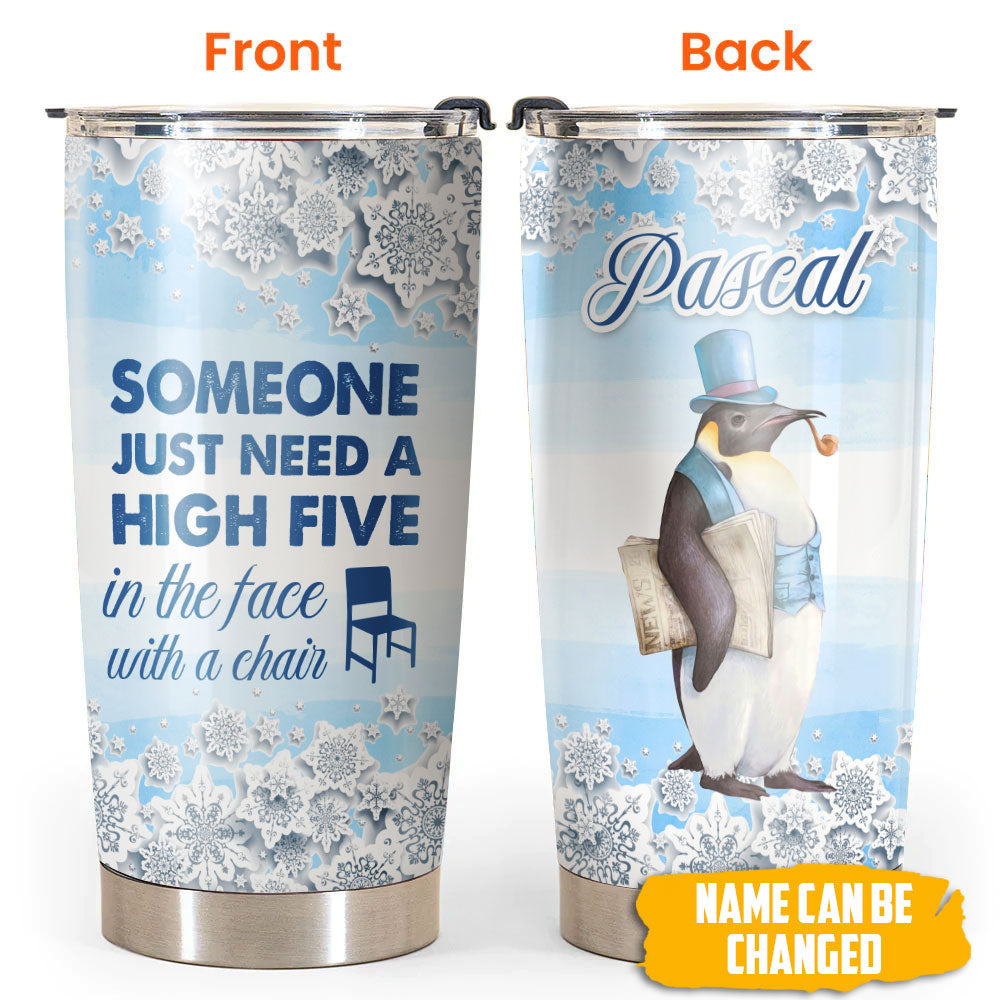 Penguin Someone Just Need A High Five Personalized 20 Oz Tumbler