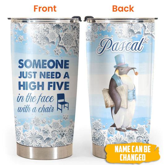 Penguin Someone Just Need A High Five Personalized 20 Oz Tumbler
