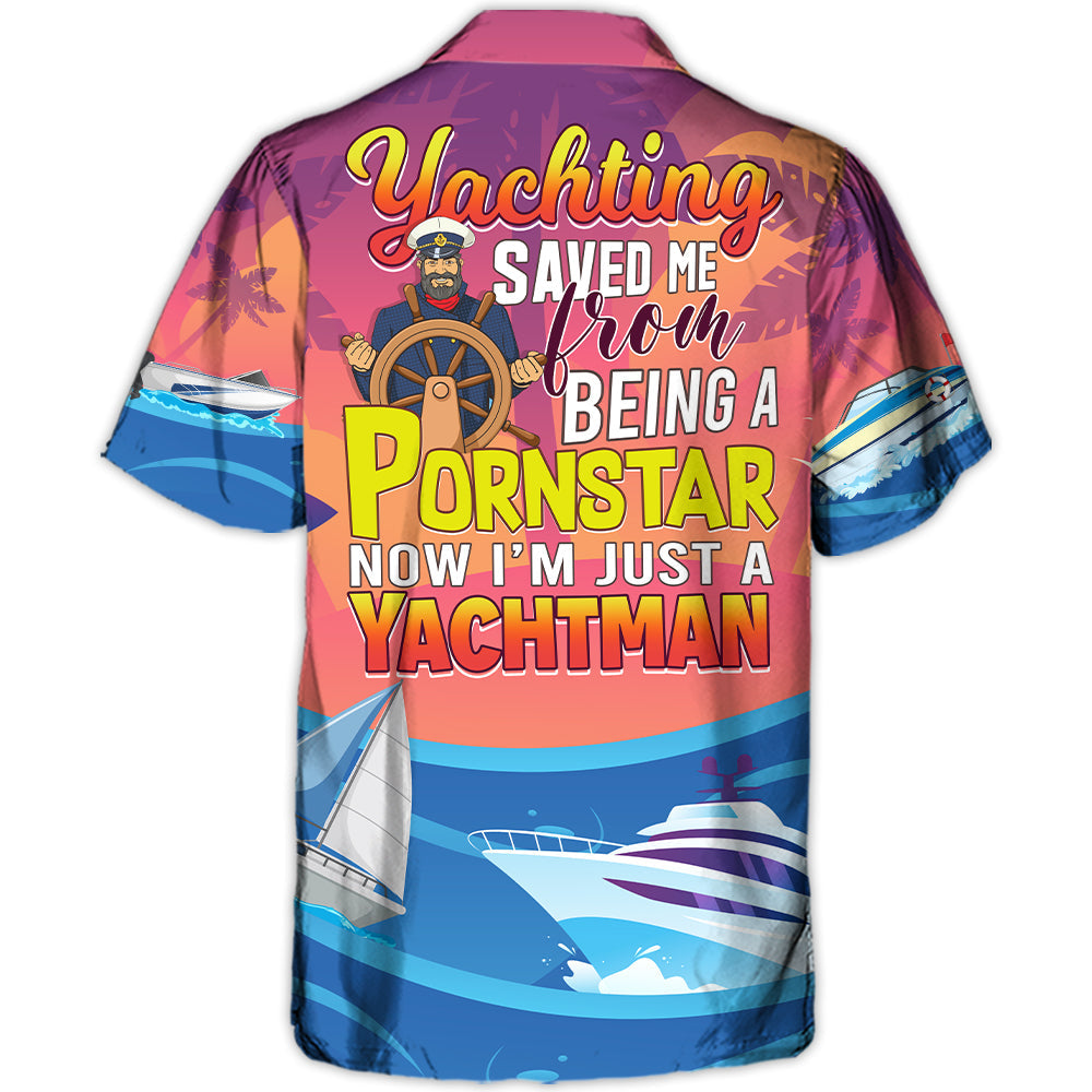 Yachting Saved Me Funny Quote Gift Lover Beach – Hawaiian Shirt