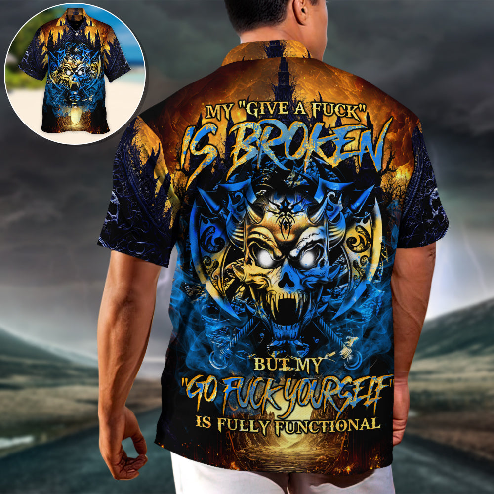 Skull Blue Fire My Give A Fuck Is Broken But My Go Fuck Yourself Is Fully Functional - Hawaiian Shirt