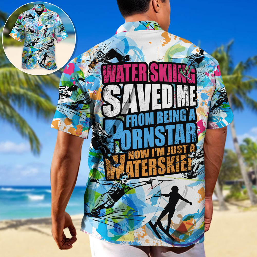 Waterskiing Saved Me From Being A Pornstar Now I'm Just A Waterskier Retro Style - Hawaiian Shirt