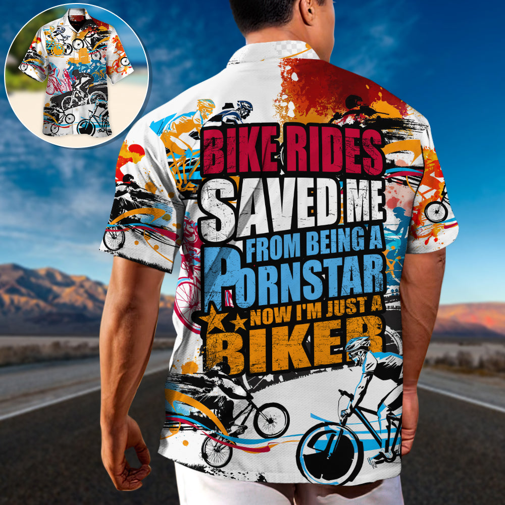 Bike Rides Saved Me From Being A Pornstar Now I'm Just A Biker - Hawaiian Shirt