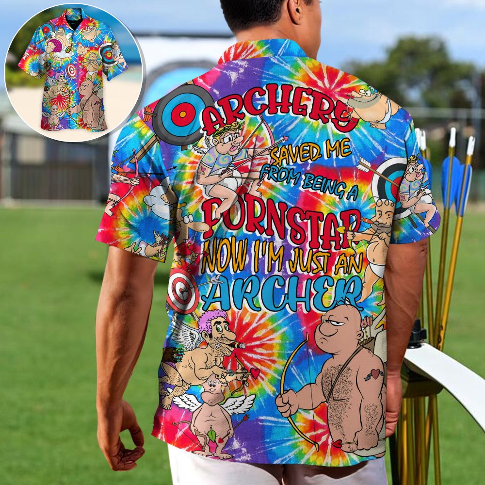 Archery Saved Me From Being A Pornstar Now I'm Just An Archer - Hawaiian Shirt