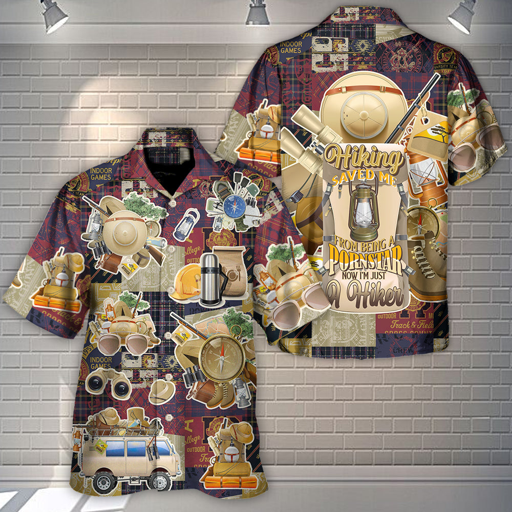 Hiking Saved Me From Being A Pornstar Now I'm Just A Hiker - Hawaiian Shirt