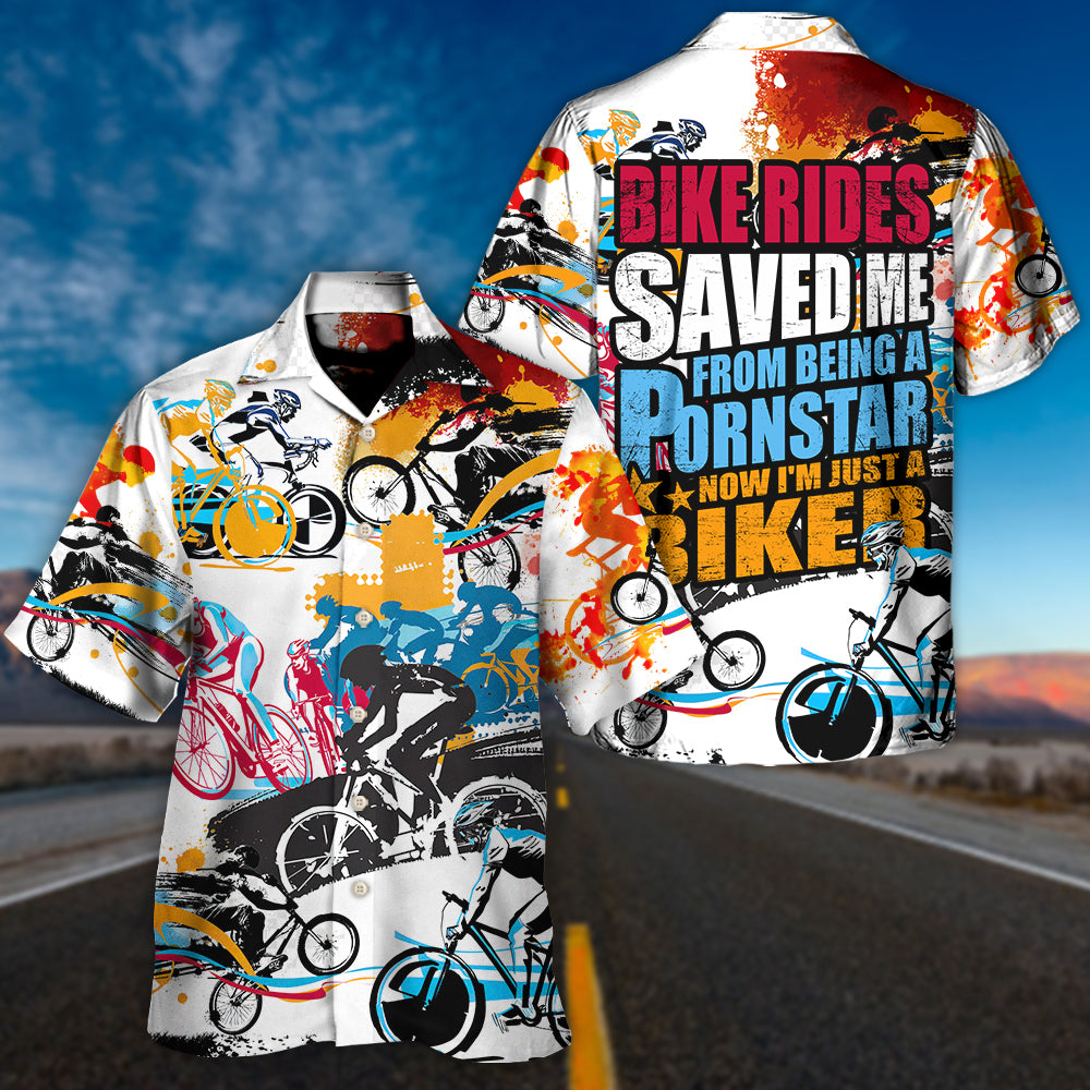 Bike Rides Saved Me From Being A Pornstar Now I'm Just A Biker - Hawaiian Shirt