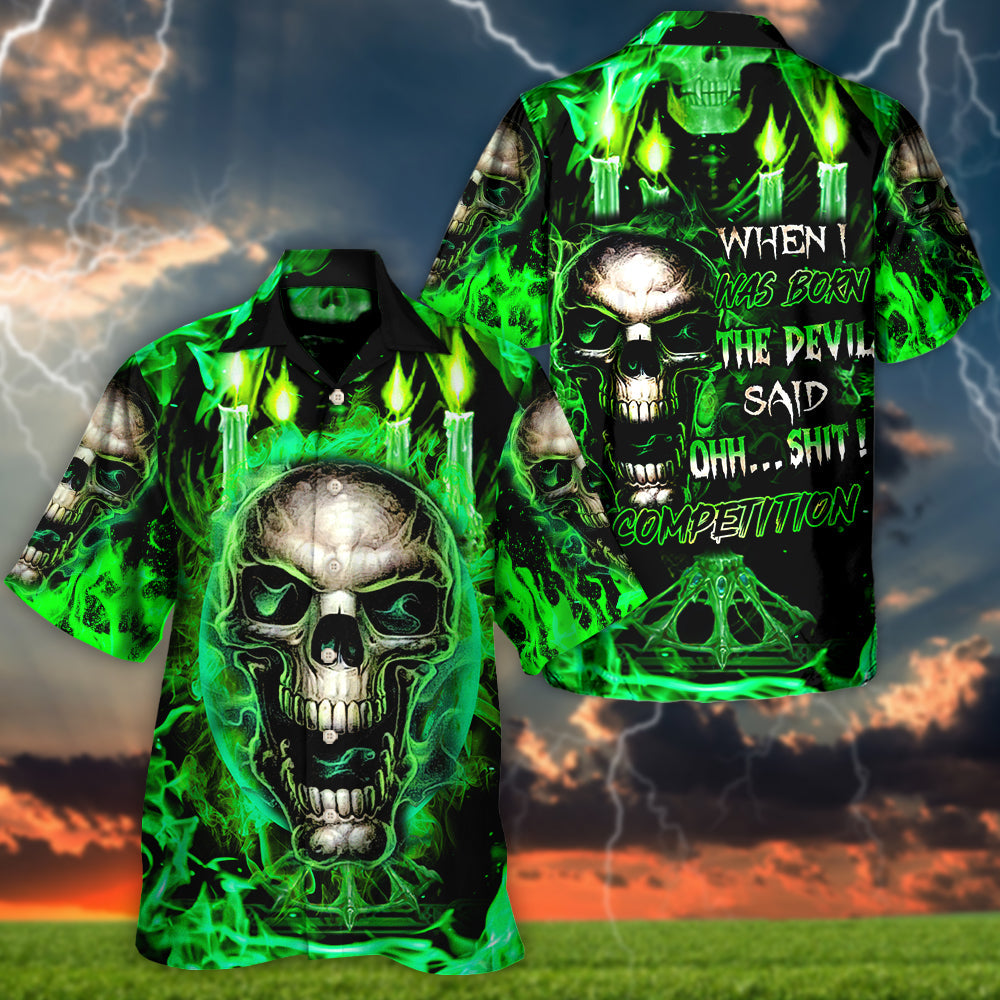 Skull When I Was Born The Devil Said Oh...Sh!t! Competition Green Style - Hawaiian Shirt