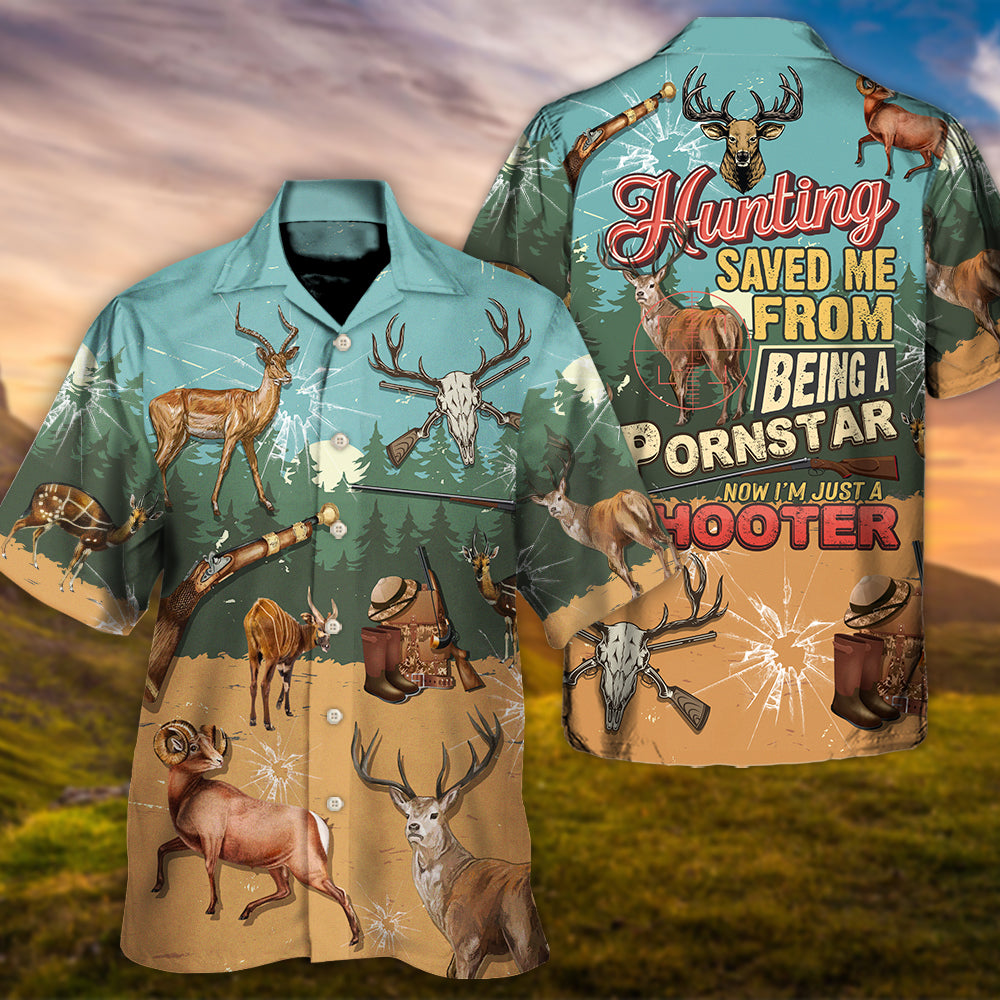 Hunting Deer Hunting Save Me From Being A Pornstar Now I'm Just A Shooter Lover - Hawaiian Shirt