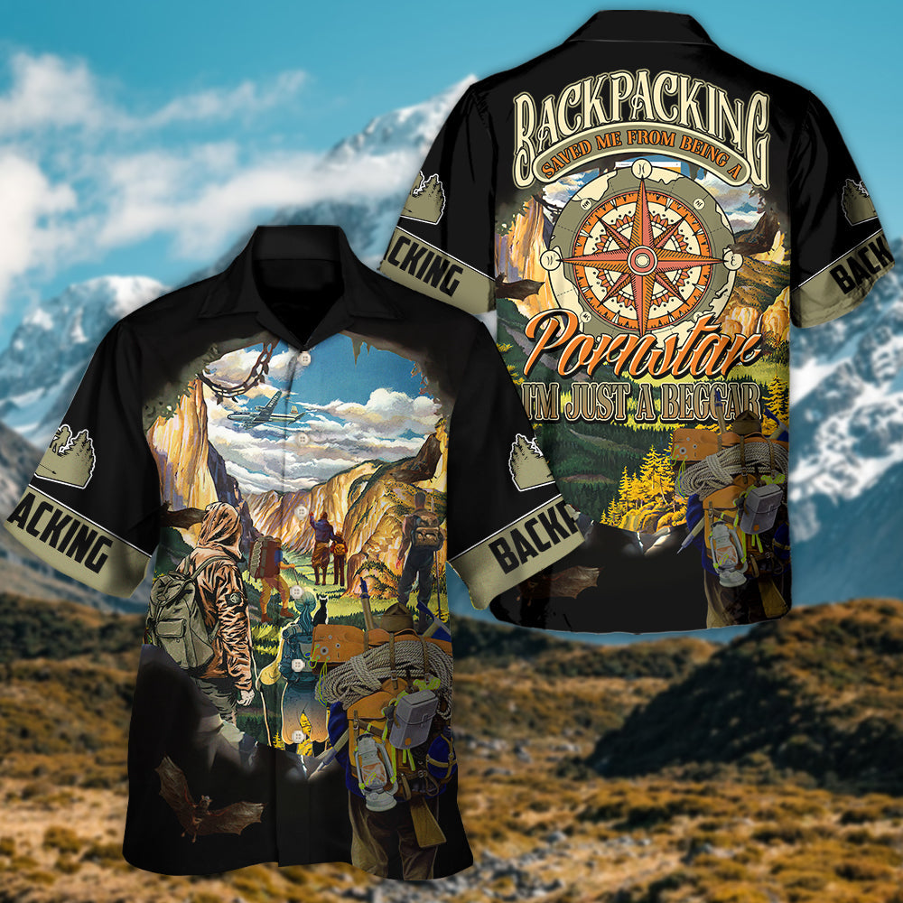 Backpacking Saved Me From Being A Pornstar Now I'm Just A Beggar - Hawaiian Shirt