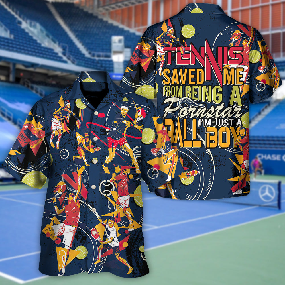 Tennis Saved Me From Being A Pornstar Now I'm Just A Ball Boy - Hawaiian Shirt